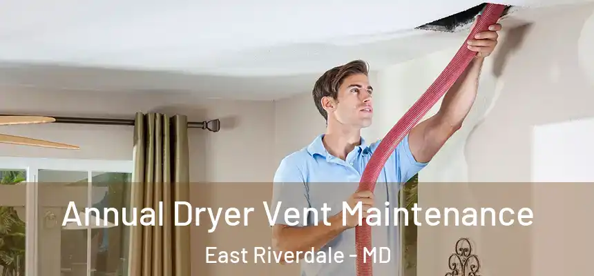  Annual Dryer Vent Maintenance East Riverdale - MD