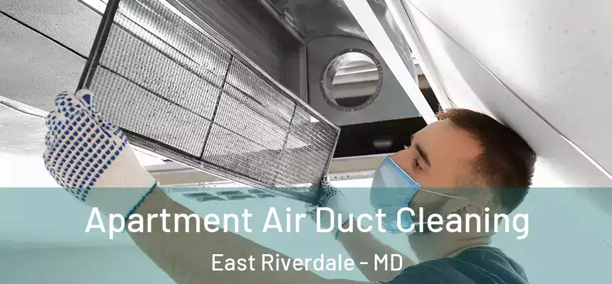  Apartment Air Duct Cleaning East Riverdale - MD