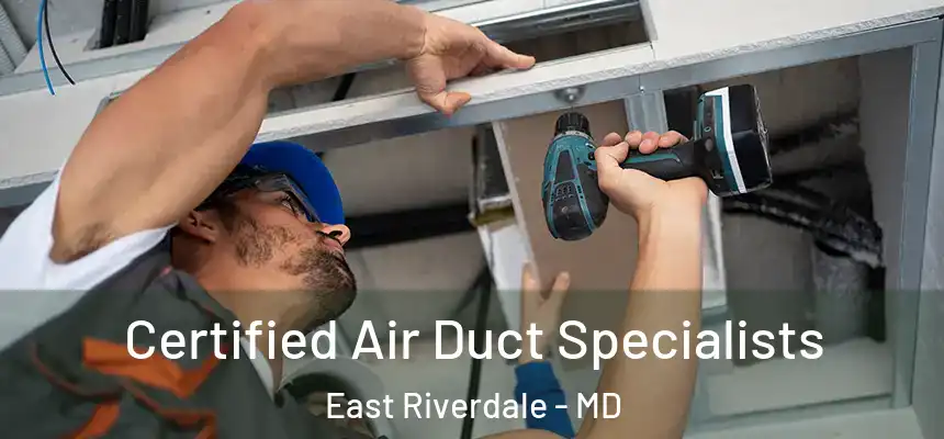  Certified Air Duct Specialists East Riverdale - MD