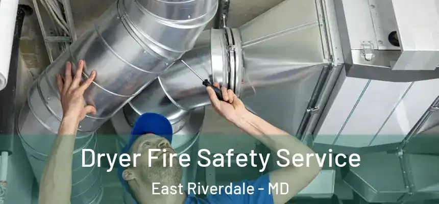  Dryer Fire Safety Service East Riverdale - MD