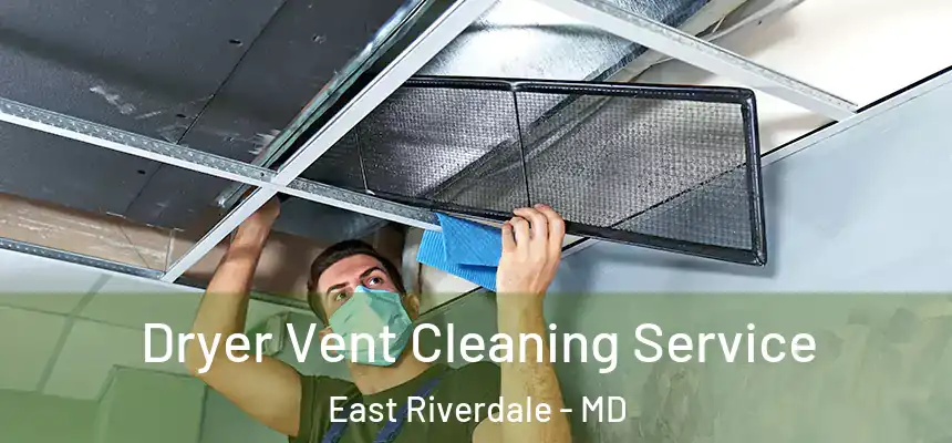  Dryer Vent Cleaning Service East Riverdale - MD