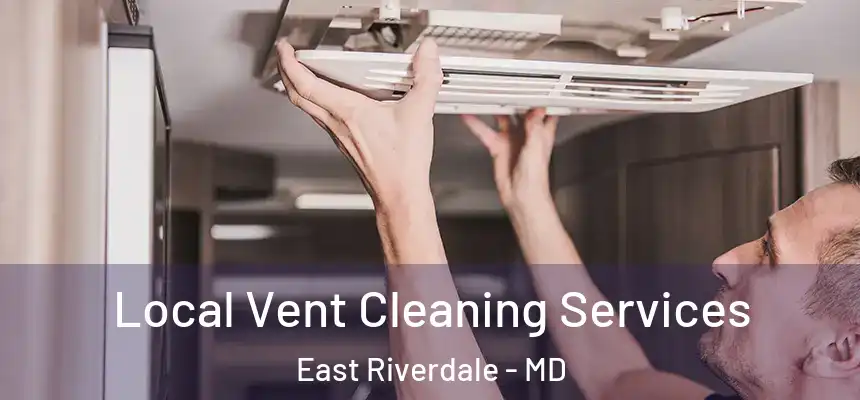  Local Vent Cleaning Services East Riverdale - MD