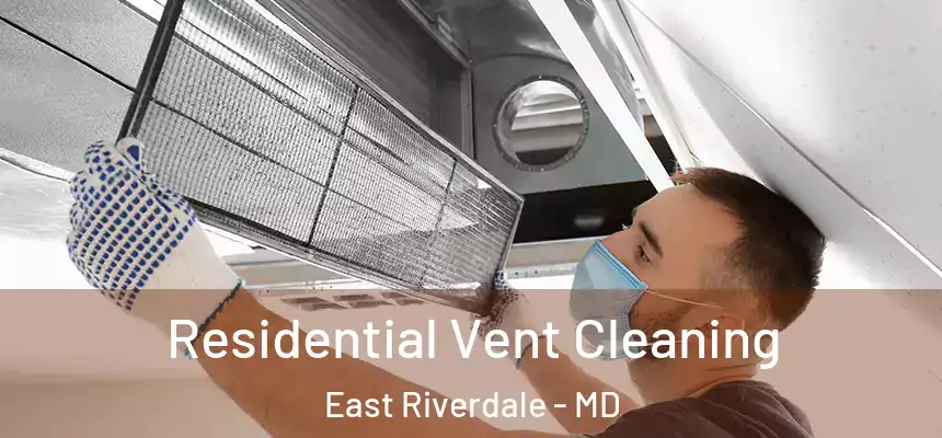  Residential Vent Cleaning East Riverdale - MD
