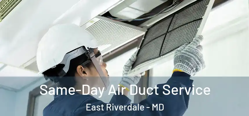  Same-Day Air Duct Service East Riverdale - MD