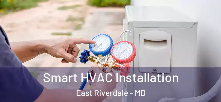  Smart HVAC Installation East Riverdale - MD